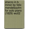 Sherzo in B Minor by Felix Mendelssohn for Solo Piano (1829) Wo02 door Felix Mendelssohn