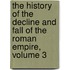 The History of the Decline and Fall of the Roman Empire, Volume 3