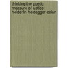 Thinking the Poetic Measure of Justice: Holderlin-Heidegger-Celan door Charles R. Bambach