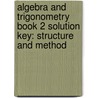 Algebra And Trigonometry Book 2 Solution Key: Structure And Method door Richard G. Brown