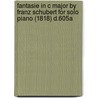 Fantasie in C Major by Franz Schubert for Solo Piano (1818) D.605a door Franz Schubert