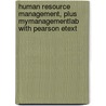 Human Resource Management, Plus MyManagementLab with Pearson Etext door R. Wayne Mondy
