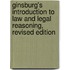 Ginsburg's Introduction to Law and Legal Reasoning, Revised Edition