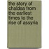 The Story Of Chaldea From The Earliest Times To The Rise Of Assyria