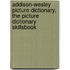Addison-Wesley Picture Dictionary, the Picture Dictionary Skillsbook
