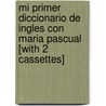Mi Primer Diccionario De Ingles Con Maria Pascual [With 2 Cassettes] door Maria Pascual