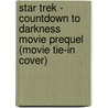 Star Trek - Countdown to Darkness Movie Prequel (Movie Tie-in Cover) door Mike Johnson