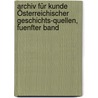 Archiv Für Kunde Österreichischer Geschichts-Quellen, Fuenfter Band by Kaiserl. Akademie Der Wissenschaften In Wien. Historische Kommission