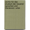 Archiv für das Studium der neueren Sprachen und Literaturen: Unter . door Gesellschaft FüR. Das Studium Der Neueren Sprachen Berliner