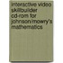 Interactive Video Skillbuilder Cd-Rom For Johnson/Mowry's Mathematics