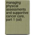 Managing Physical Assessments And Supportive Cancer Care, Part 1 (Cd)
