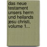 Das Neue Testament Unsers Herrn Und Heilands Jesu Christi, Volume 1... door Jean-Fr D. Ric Ostervald (Th Ologien)