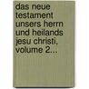 Das Neue Testament Unsers Herrn Und Heilands Jesu Christi, Volume 2... door Jean-Fr D. Ric Ostervald (Th Ologien)