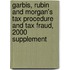 Garbis, Rubin and Morgan's Tax Procedure and Tax Fraud, 2000 Supplement