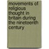 Movements Of Religious Thought In Britain During The Nineteenth Century