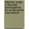 Deporte, juego y técnicas participativas en la educación intercultural door MaríA. Rato Barrio