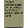 Friedrich Wilhelm Joseph Von Schellings Sämmtliche Werke, Fuenfter Band door Karl Friedrich August Schelling