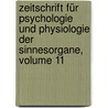 Zeitschrift Für Psychologie Und Physiologie Der Sinnesorgane, Volume 11 by Deutsche Gesellschaft FüR. Psychologie