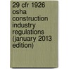 29 Cfr 1926 Osha Construction Industry Regulations (january 2013 Edition) door Mancomm