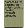 Dracopedia the Bestiary: An Artist's Guide to Creating Mythical Creatures door William Oconnor