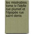 Les Misérables Tome Iv L'idylle Rue Plumet Et L'épopée Rue Saint-denis