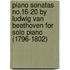 Piano Sonatas No.16-20 by Ludwig Van Beethoven for Solo Piano (1796-1802)