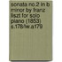 Sonata No.2 in B Minor by Franz Liszt for Solo Piano (1853) S.178/Lw.A179