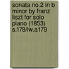 Sonata No.2 in B Minor by Franz Liszt for Solo Piano (1853) S.178/Lw.A179 door Franz Liszt