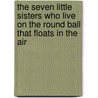 The Seven Little Sisters Who Live on the Round Ball That Floats in the Air by Jane Andrews