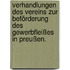 Verhandlungen des Vereins zur Beförderung des Gewerbfleißes in Preußen.