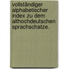 Vollständiger alphabetischer Index zu dem althochdeutschen Sprachschatze. by Hans Ferdinand Massmann