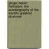Ginger Baker: Hellraiser: The Autobiography Of The World's Greatest Drummer door Ginger Baker