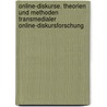 Online-Diskurse. Theorien und Methoden transmedialer Online-Diskursforschung door Claudia Fraas