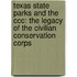 Texas State Parks And The Ccc: The Legacy Of The Civilian Conservation Corps
