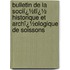 Bulletin De La Sociï¿½Tï¿½ Historique Et Archï¿½Ologique De Soissons