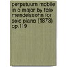 Perpetuum Mobile in C Major by Felix Mendelssohn for Solo Piano (1873) Op.119 door Felix Mendelssohn