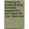 Checking For Understanding: Formative Assessment Techniques For Your Classroom door Nancy Frey