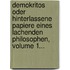 Demokritos Oder Hinterlassene Papiere Eines Lachenden Philosophen, Volume 1...