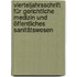 Vierteljahrsschrift für gerichtliche Medizin und öffentliches Sanitätswesen