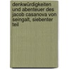 Denkwürdigkeiten und Abenteuer des Jacob Casanova von Seingalt, Siebenter Teil door Giacomo Casanova