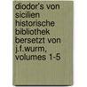 Diodor's Von Sicilien Historische Bibliothek Bersetzt Von J.F.Wurm, Volumes 1-5 by Diodorus Siculus