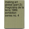 Making Art Global (Part 2): Magiciens de la Terre 1989. Exhibition Series No. 4 by Pablo Lafuente