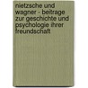 Nietzsche Und Wagner - Beitrage Zur Geschichte Und Psychologie Ihrer Freundschaft door Luitpold Griesser