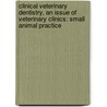 Clinical Veterinary Dentistry, an Issue of Veterinary Clinics: Small Animal Practice by Steven E. Holmstrom