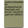 Realencyklopädie Für Protestantische Theologie Und Kirche, Volume 6 (German Edition) door Johann Jakob Herzog