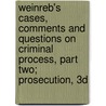 Weinreb's Cases, Comments and Questions on Criminal Process, Part Two; Prosecution, 3D door Lloyd Weinreb