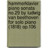 Hammerklavier Piano Sonata No.29 by Ludwig Van Beethoven for Solo Piano (1818) Op.106
