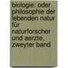 Biologie: Oder Philosophie Der Lebenden Natur Für Naturforscher Und Aerzte, Zweyter Band door Gottfried Reinhold Treviranus