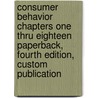 Consumer Behavior Chapters One Thru Eighteen Paperback, Fourth Edition, Custom Publication door Leon W. Hoyer