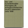 Bau- Und Kunstdenkmäler Thüringens 26. Amtsgerichtsbezirke Ohrdruf Liebenstein Zella 1898 by Paul Lehfeldt